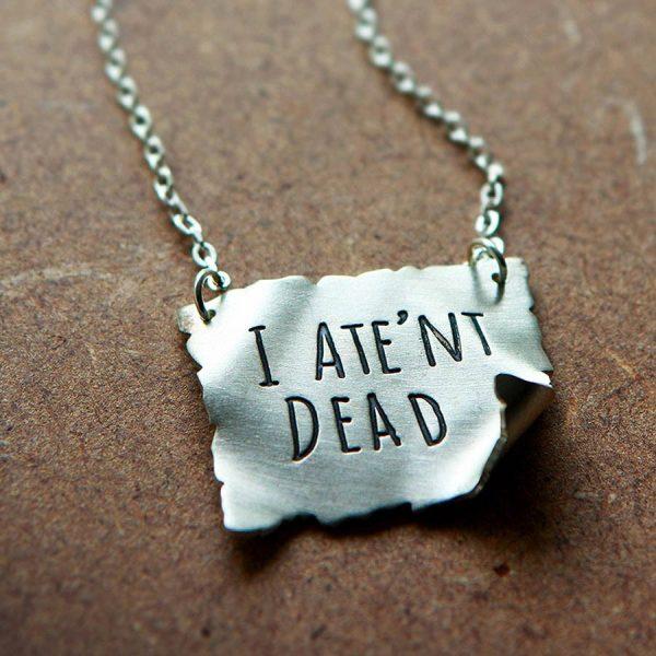 'I ATE'NT DEAD' Necklace